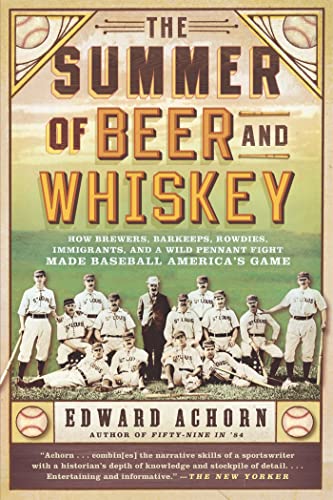 The Summer of Beer and Whiskey: How Brewers, Barkeeps, Rowdies, Immigrants, and a Wild Pennant Fight Made Baseball America's Game von PublicAffairs